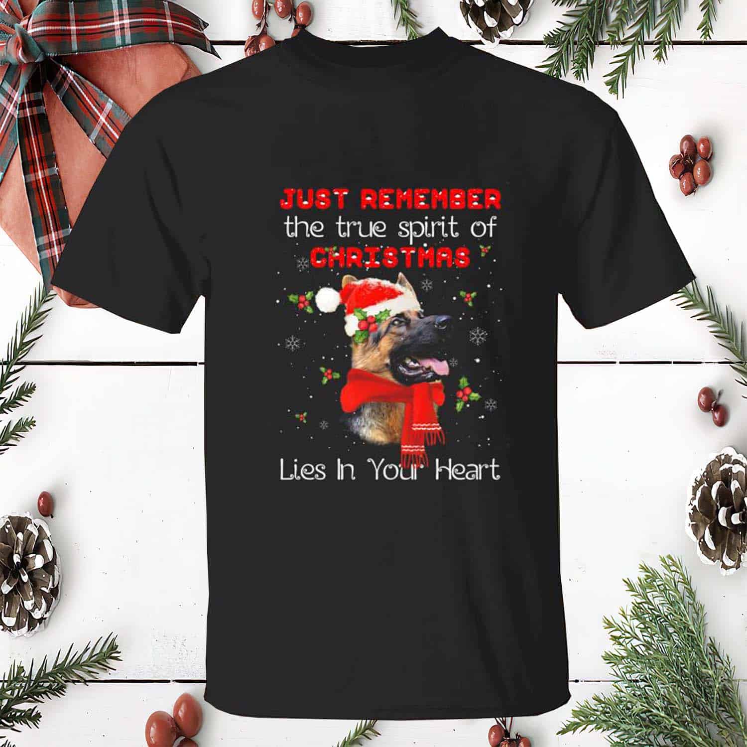 German Shepherd Just Remember The True Spirit Of Christmas Lies In Your Heart Shirt German Shepherd Just Remember The True Spirit Of Christmas Lies In Your Heart Shirt