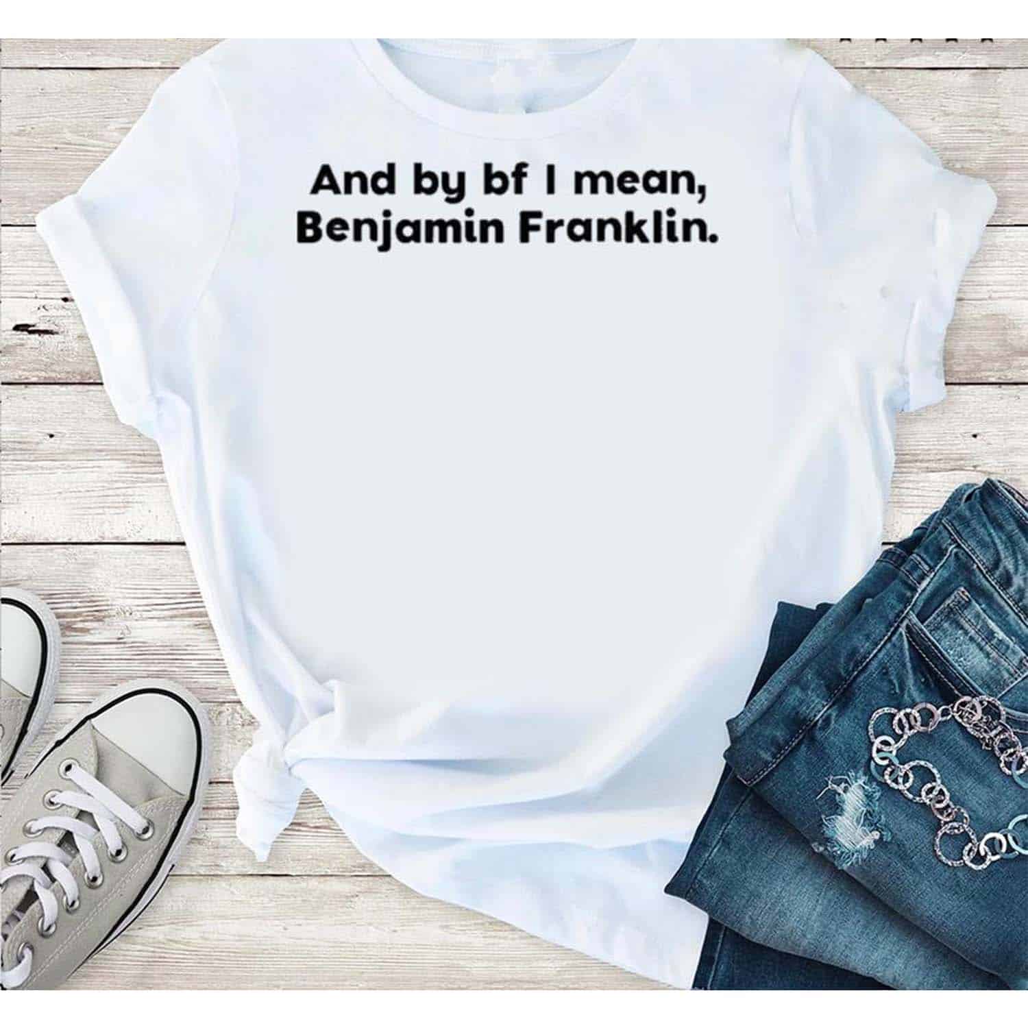 And By Bf I Mean Benjamin Franklin Shirt