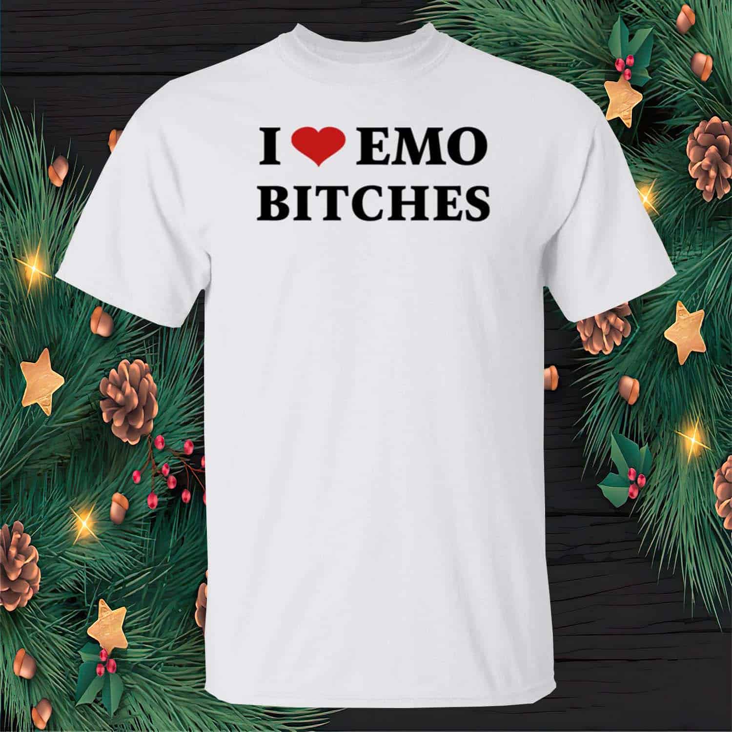 I Love Emo Bitches Shirt I Love Emo Bitches Shirt