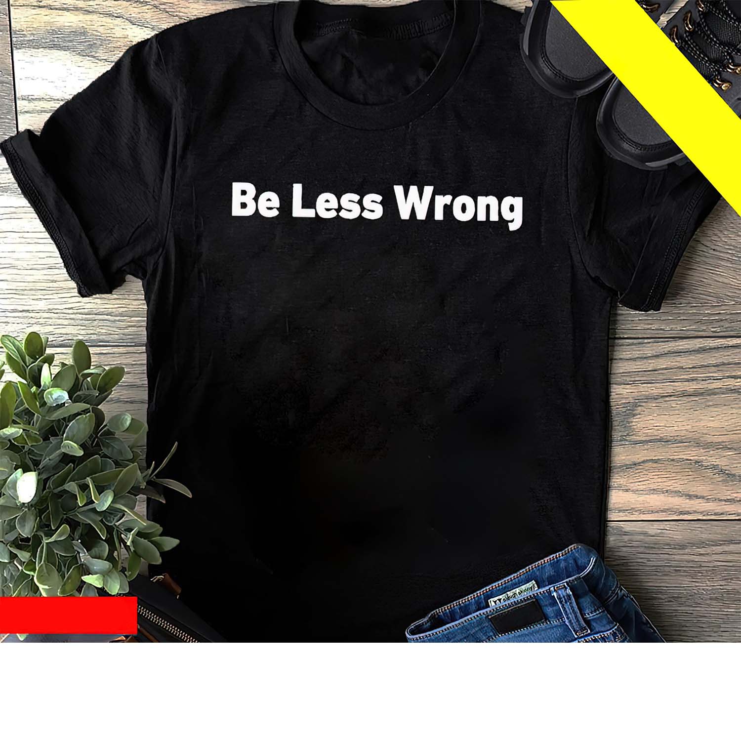 Be Less Wrong Shirt Be Less Wrong Shirt