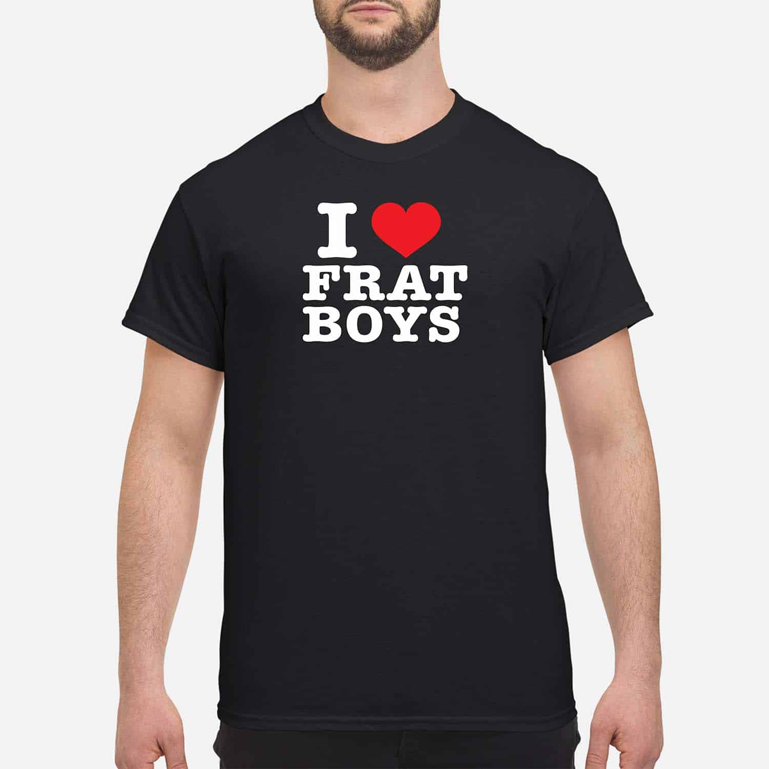 I Love Frat Boys Shirt I Love Frat Boys Shirt