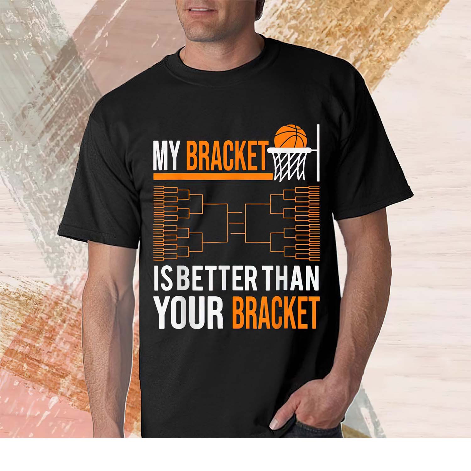 My Bracket Is Better Than Your Bracket Shirt My Bracket Is Better Than Your Bracket Shirt