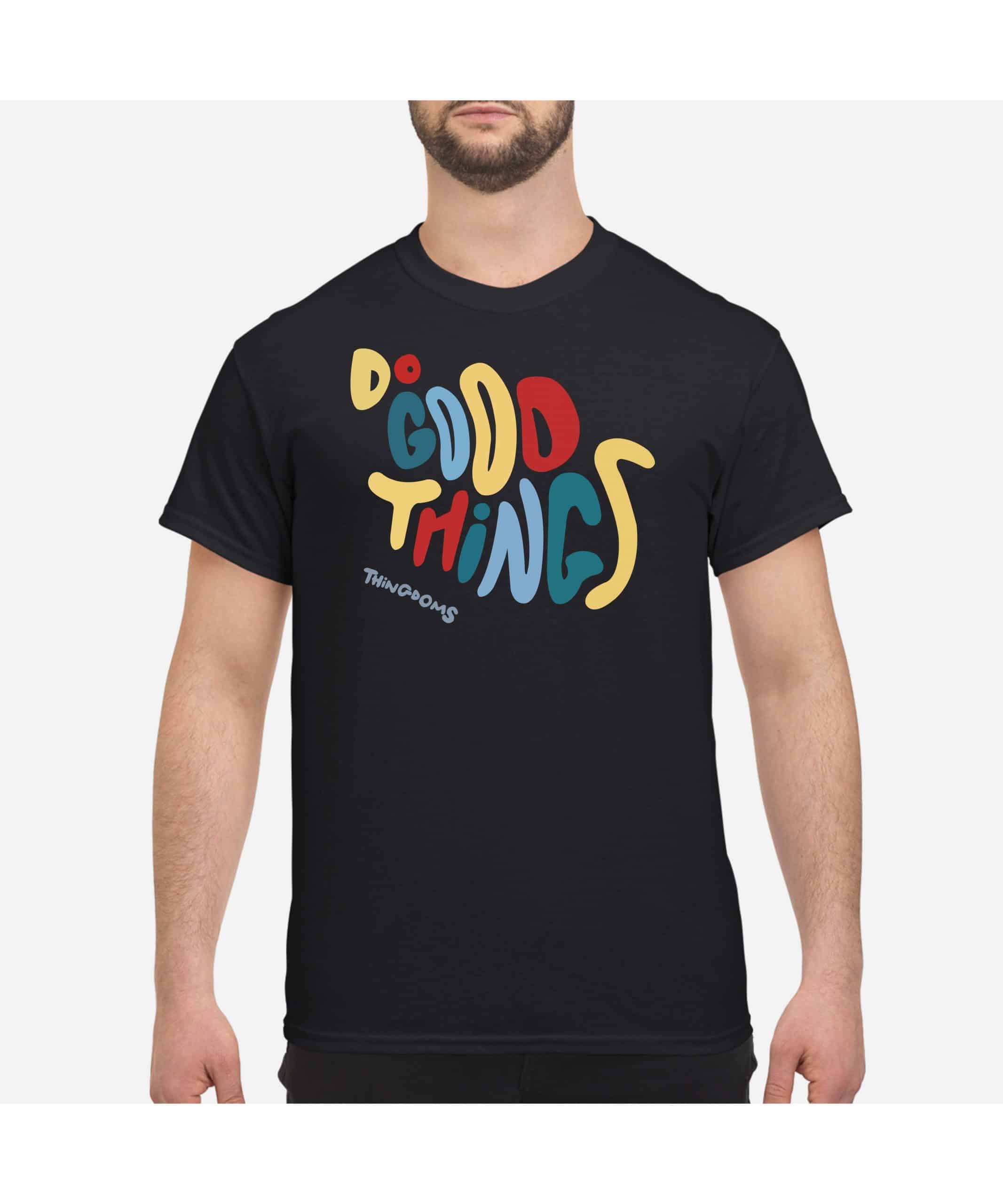 Do Good Things Thingdoms Shirt Do Good Things Thingdoms Shirt