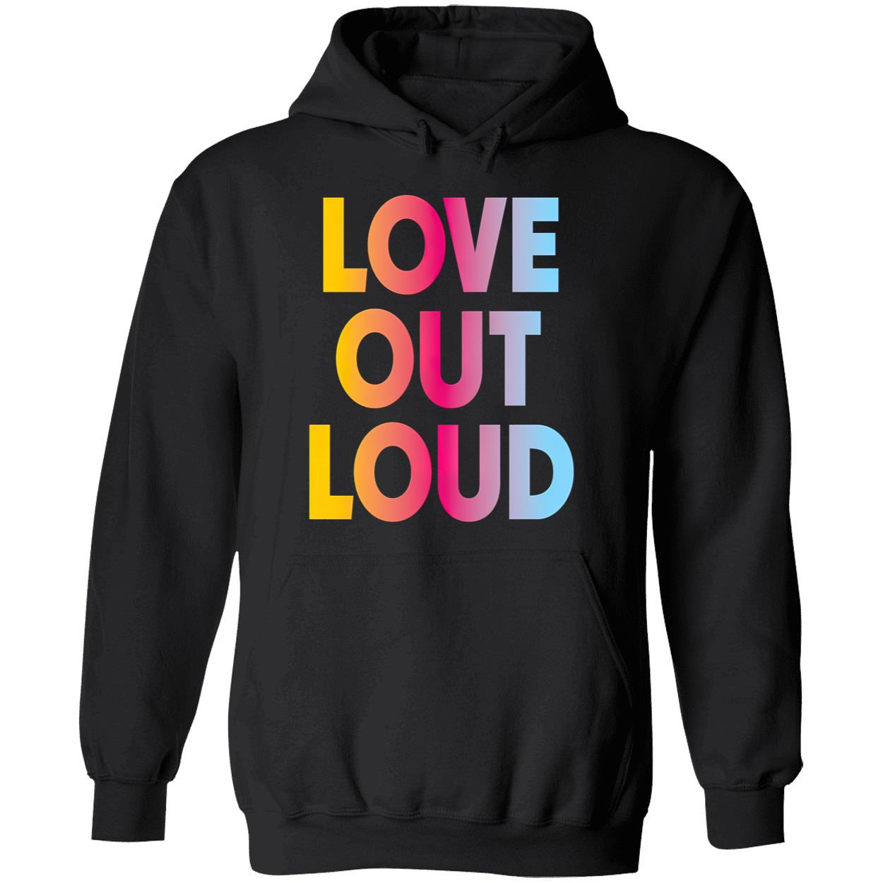 Love Out Loud Shirt Love Out Loud Shirt