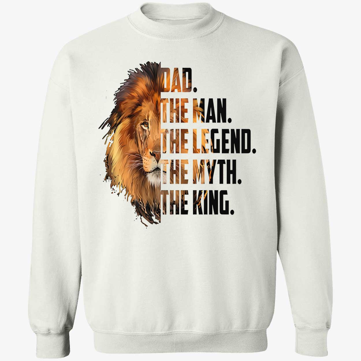 Dad The Man The Legend The Myth The King Shirt Dad The Man The Legend The Myth The King Shirt