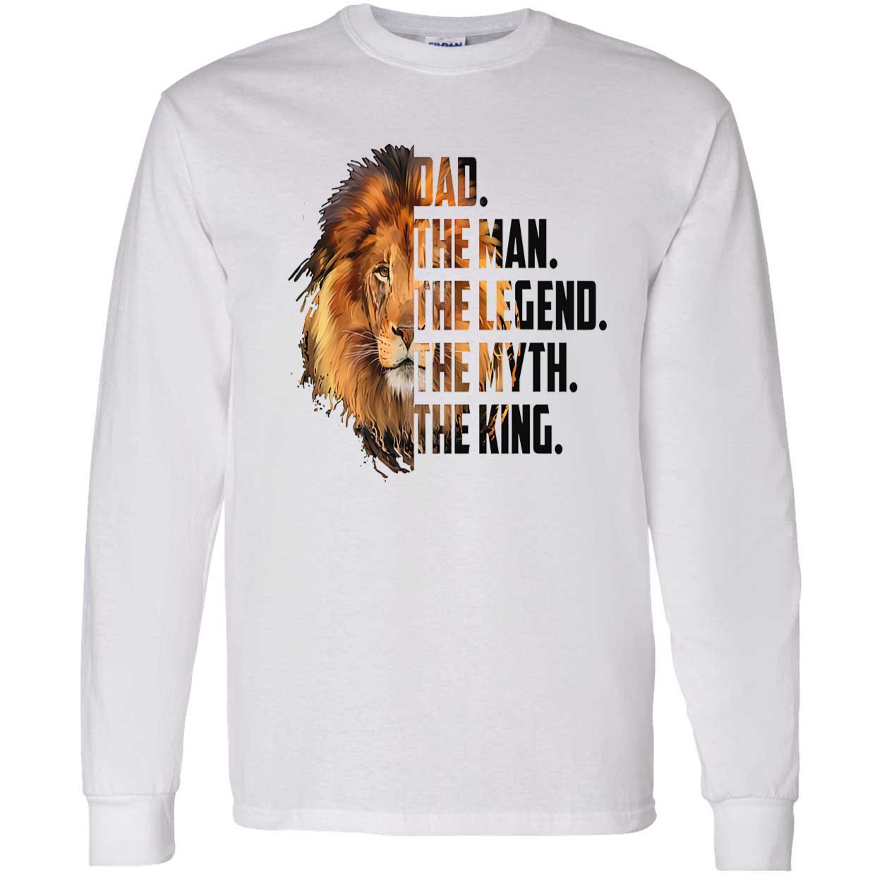 Dad The Man The Legend The Myth The King Shirt Dad The Man The Legend The Myth The King Shirt
