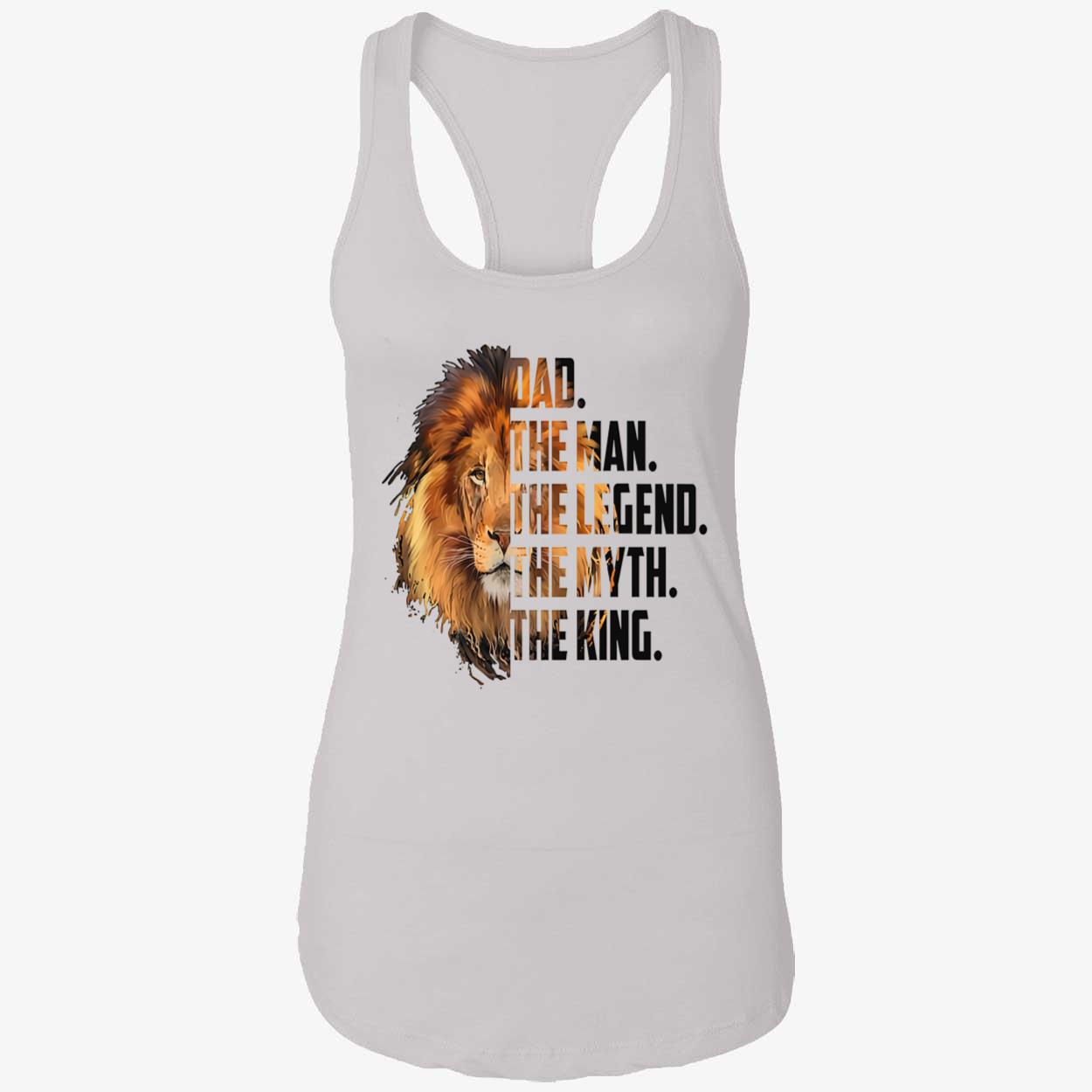 Dad The Man The Legend The Myth The King Shirt Dad The Man The Legend The Myth The King Shirt