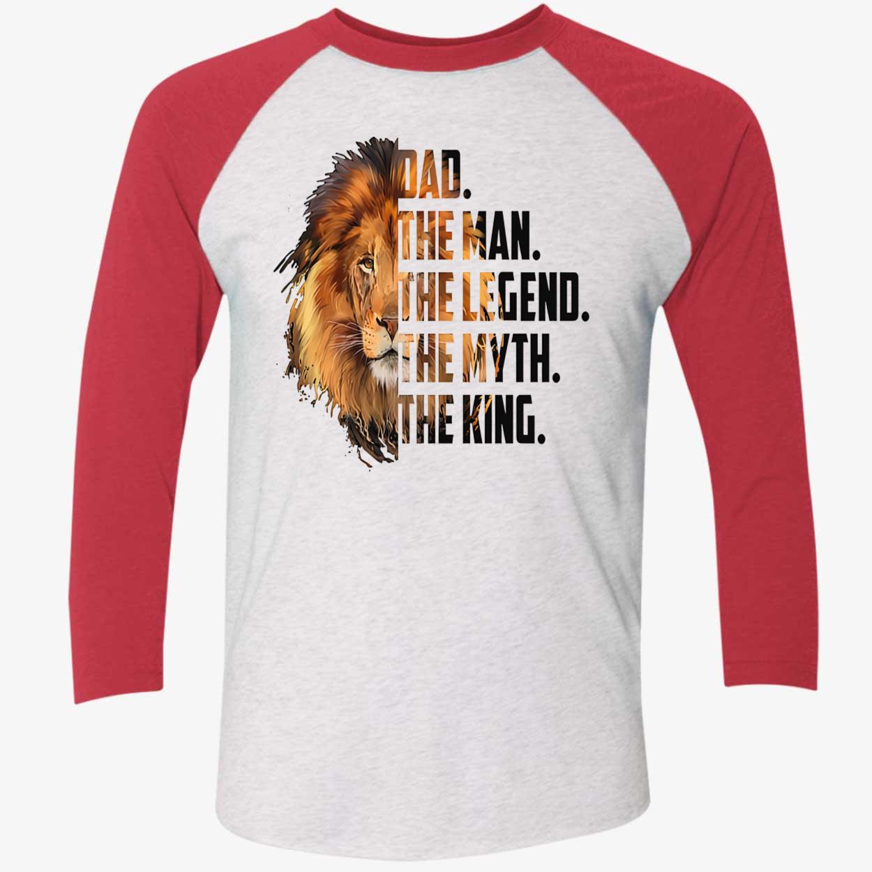 Dad The Man The Legend The Myth The King Shirt Dad The Man The Legend The Myth The King Shirt