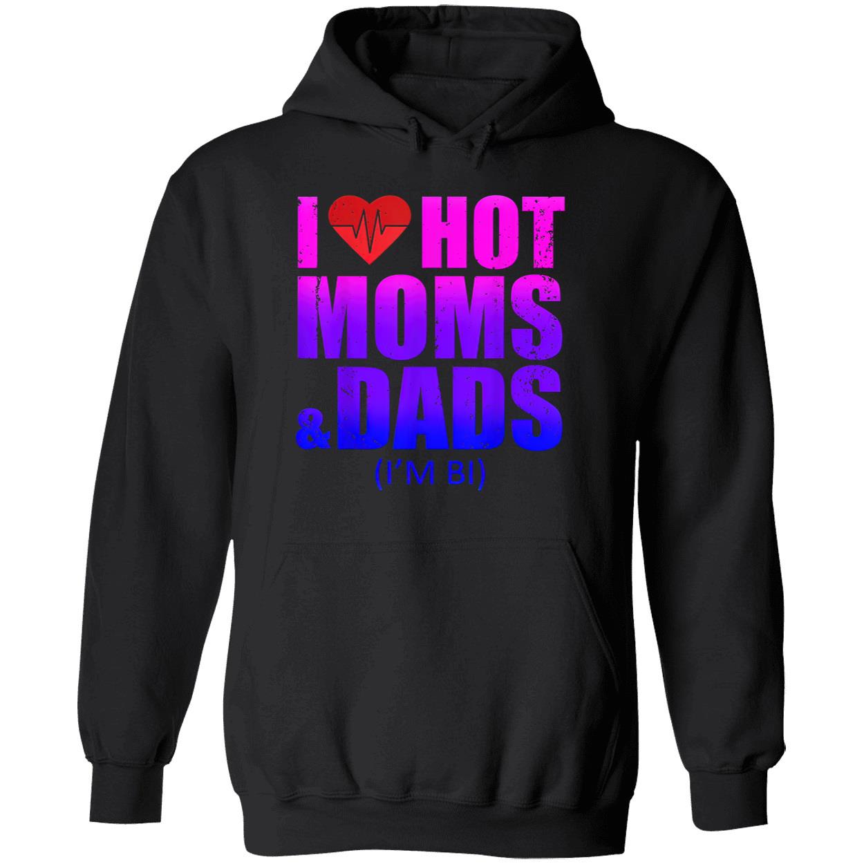 I Love Hot Moms And Dads Shirt I Love Hot Moms And Dads Shirt