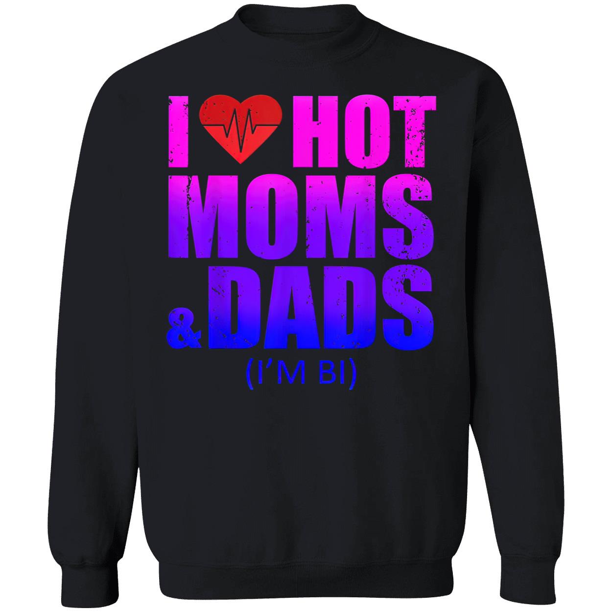 I Love Hot Moms And Dads Shirt I Love Hot Moms And Dads Shirt