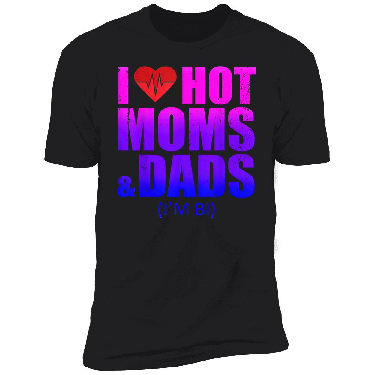 I Love Hot Moms And Dads Shirt I Love Hot Moms And Dads Shirt