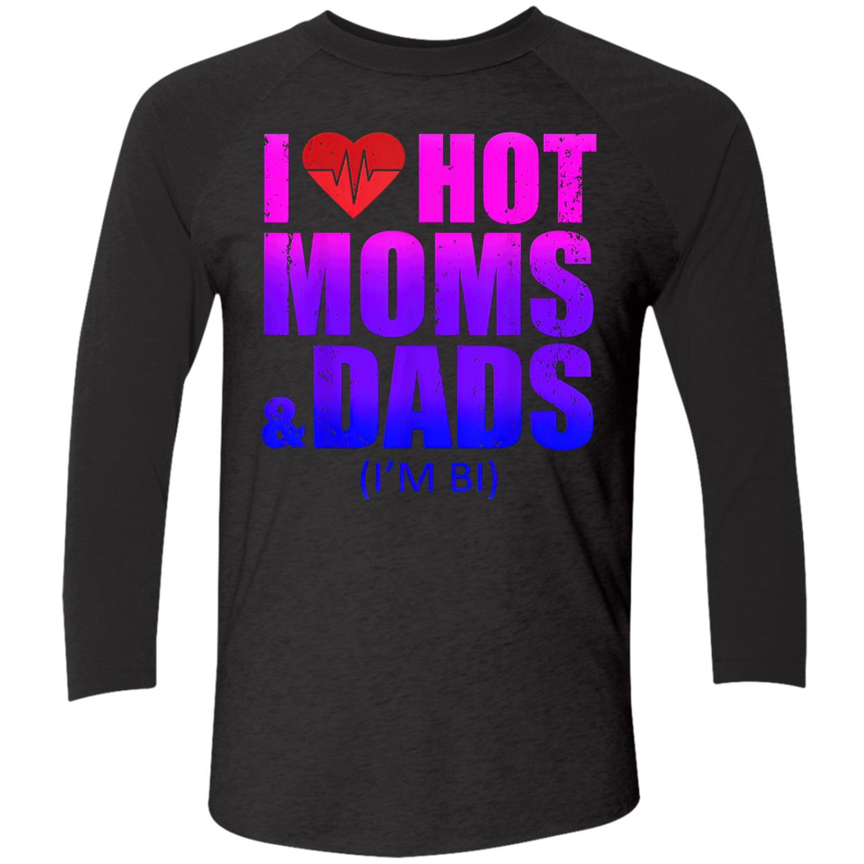 I Love Hot Moms And Dads Shirt I Love Hot Moms And Dads Shirt