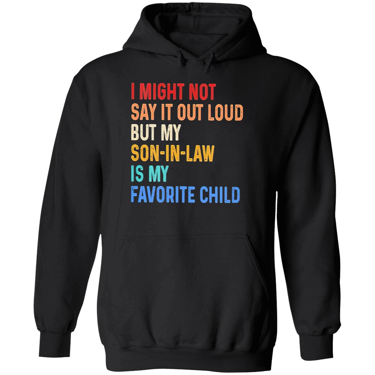 I Might Not Say It Out Loud But My Son In Law Is My Favorite Child Shirt I Might Not Say It Out Loud But My Son In Law Is My Favorite Child Shirt