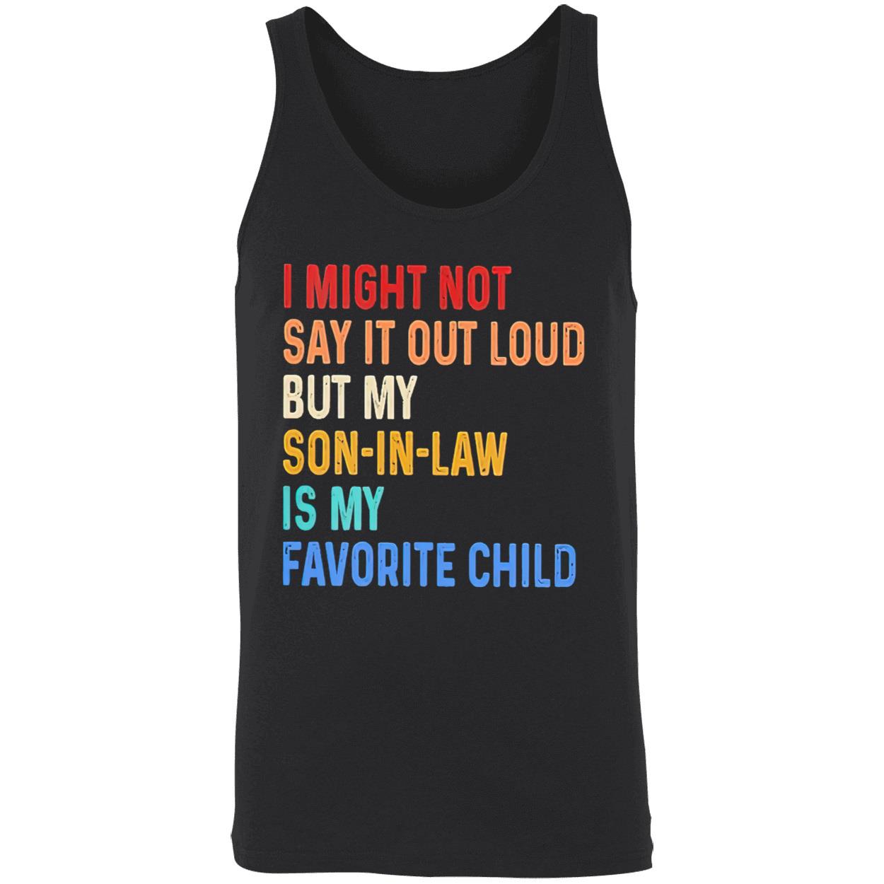 I Might Not Say It Out Loud But My Son In Law Is My Favorite Child Shirt I Might Not Say It Out Loud But My Son In Law Is My Favorite Child Shirt