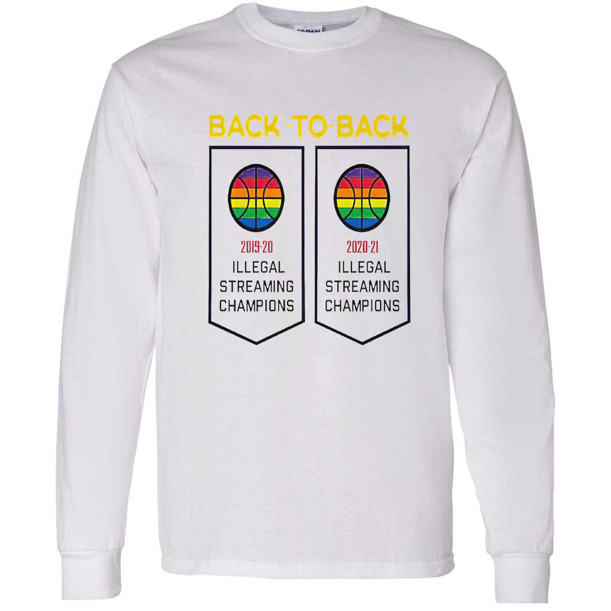 Back To Back Illegal Streaming Champions Shirt Back To Back Illegal Streaming Champions Shirt