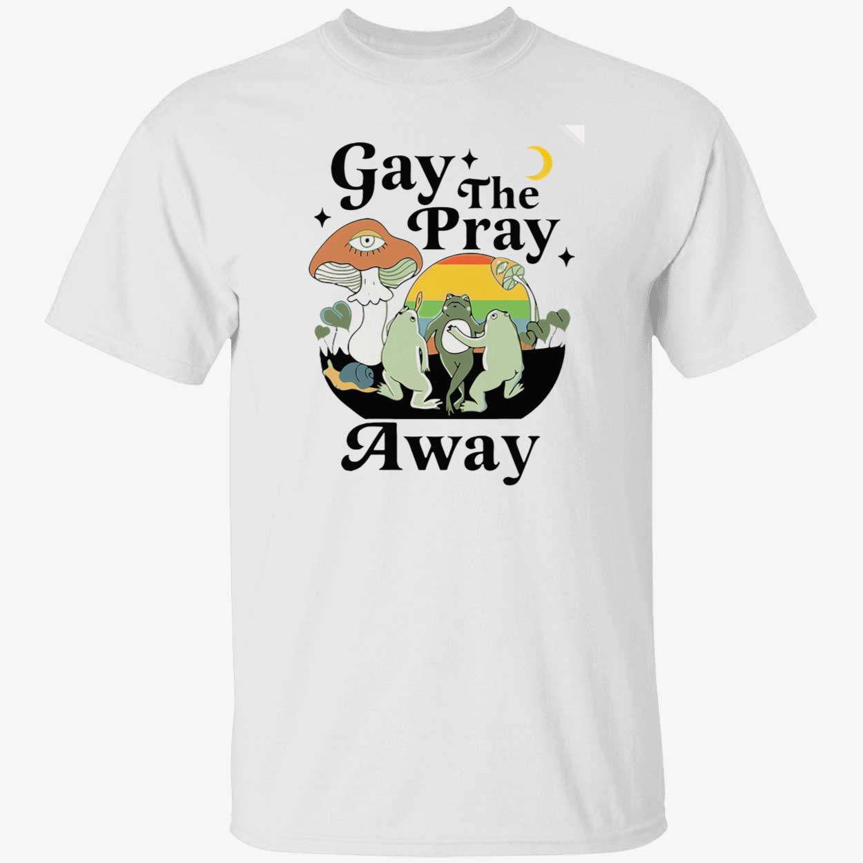 Frog Gay The Pray Away Shirt Frog Gay The Pray Away Shirt