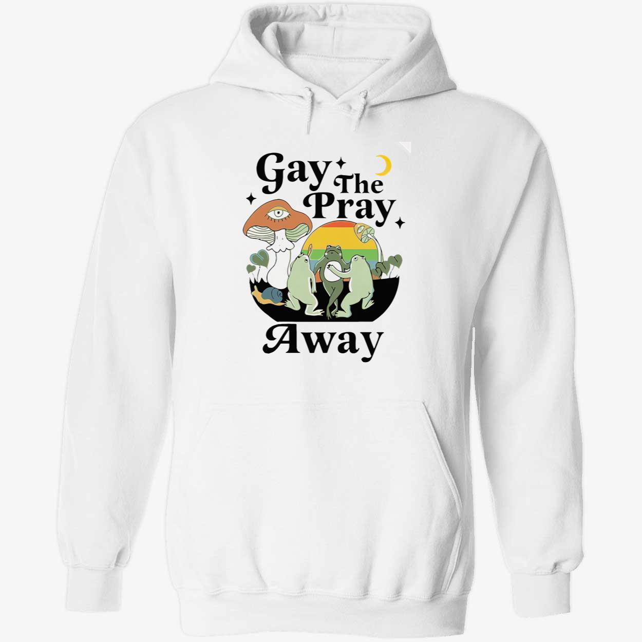 Frog Gay The Pray Away Shirt Frog Gay The Pray Away Shirt