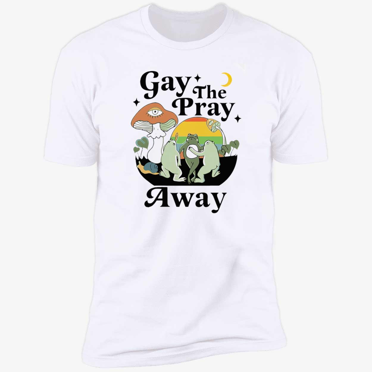 Frog Gay The Pray Away Shirt Frog Gay The Pray Away Shirt