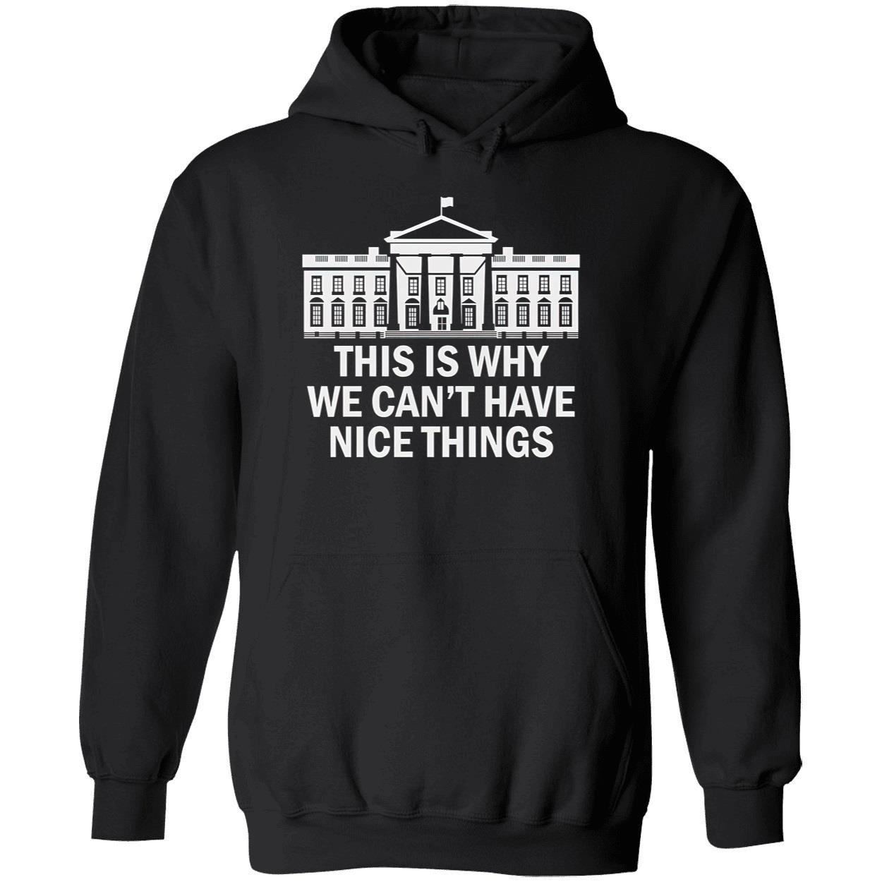 This Is Why We Can’T Have Nice Things Shirt This Is Why We Can’T Have Nice Things Shirt