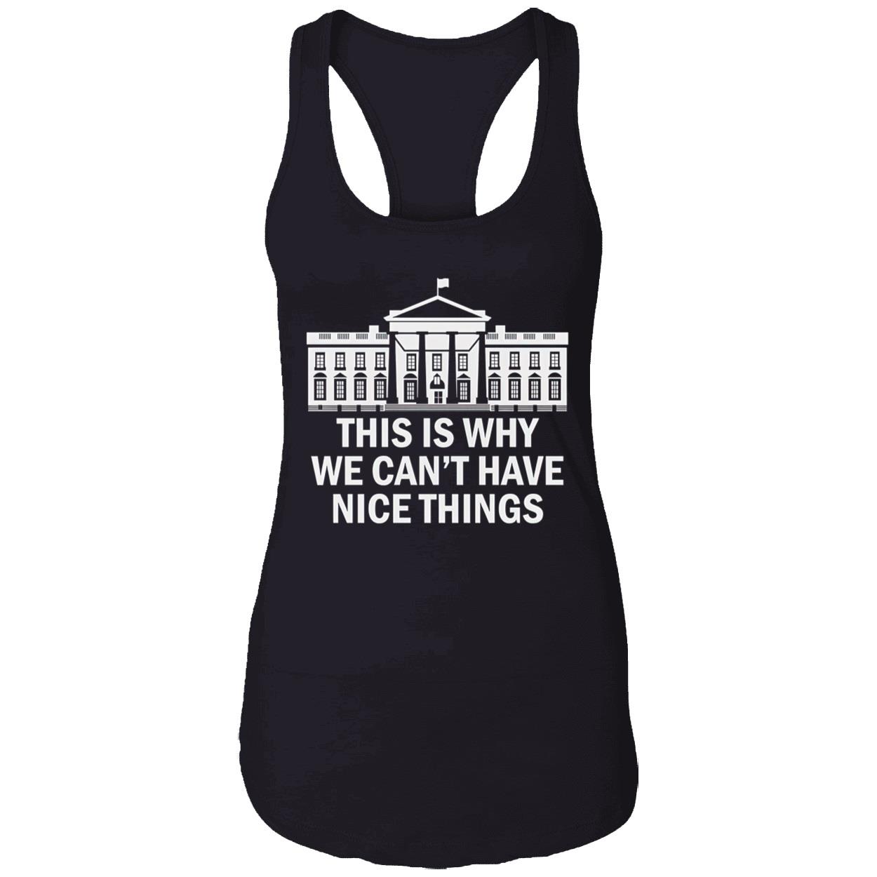 This Is Why We Can’T Have Nice Things Shirt This Is Why We Can’T Have Nice Things Shirt