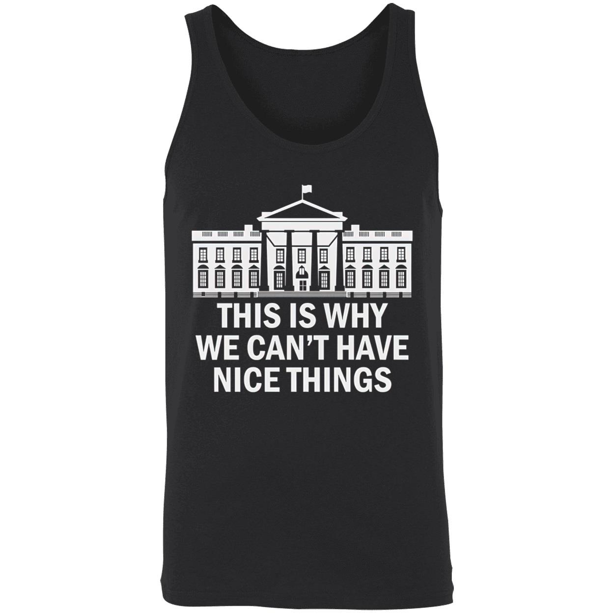 This Is Why We Can’T Have Nice Things Shirt This Is Why We Can’T Have Nice Things Shirt
