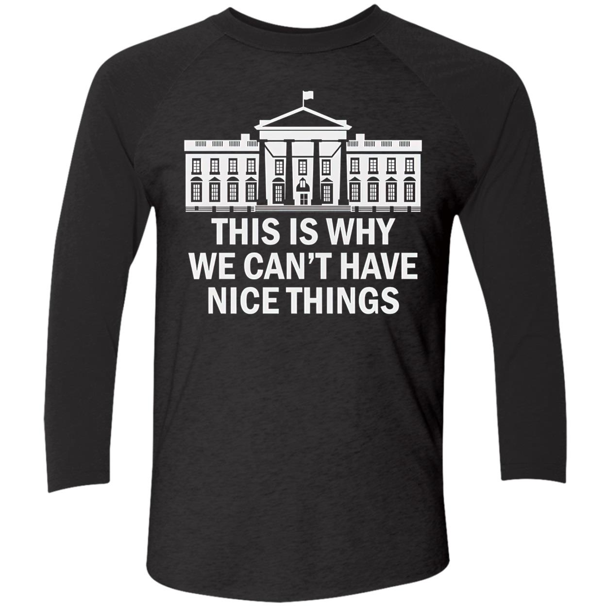 This Is Why We Can’T Have Nice Things Shirt This Is Why We Can’T Have Nice Things Shirt