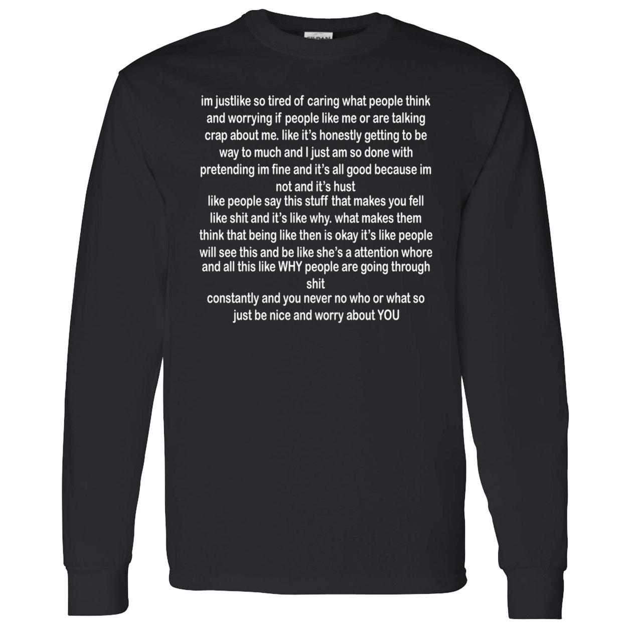 I’M Just Like So Tired Of Caring What People Shirt I’M Just Like So Tired Of Caring What People Shirt