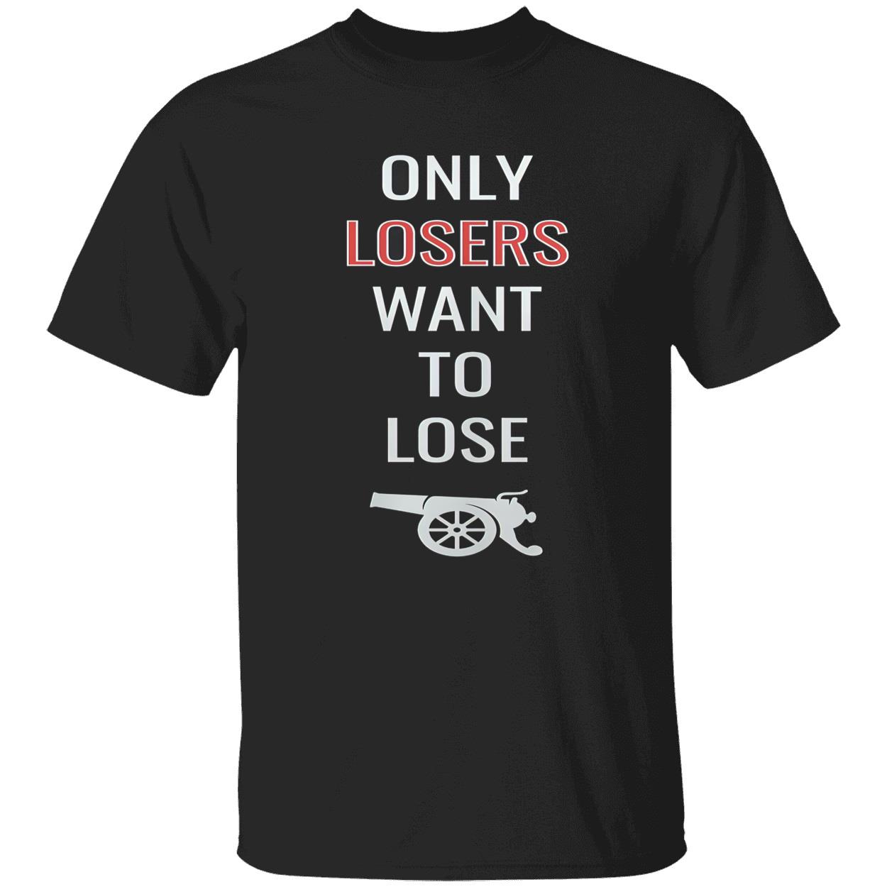 Only Losers Want To Lose Shirt Only Losers Want To Lose Shirt