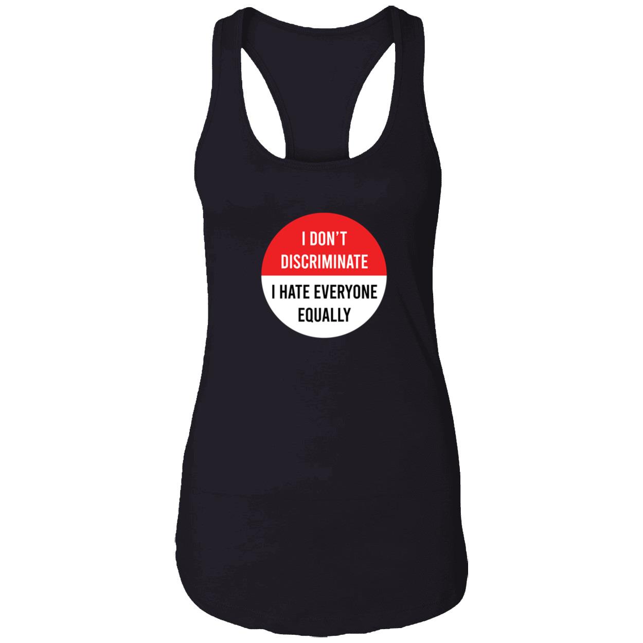 I Don’T Discriminate I Hate Everyone Equally Shirt I Don’T Discriminate I Hate Everyone Equally Shirt