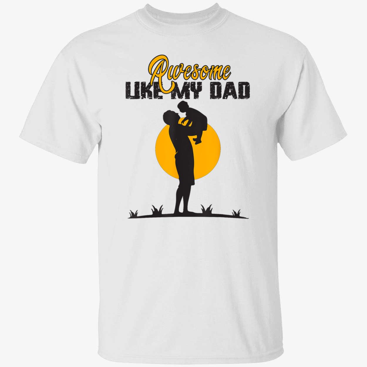 Awesome Like My Dad Shirt Awesome Like My Dad Shirt