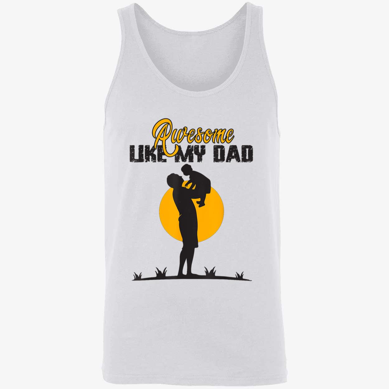 Awesome Like My Dad Shirt Awesome Like My Dad Shirt