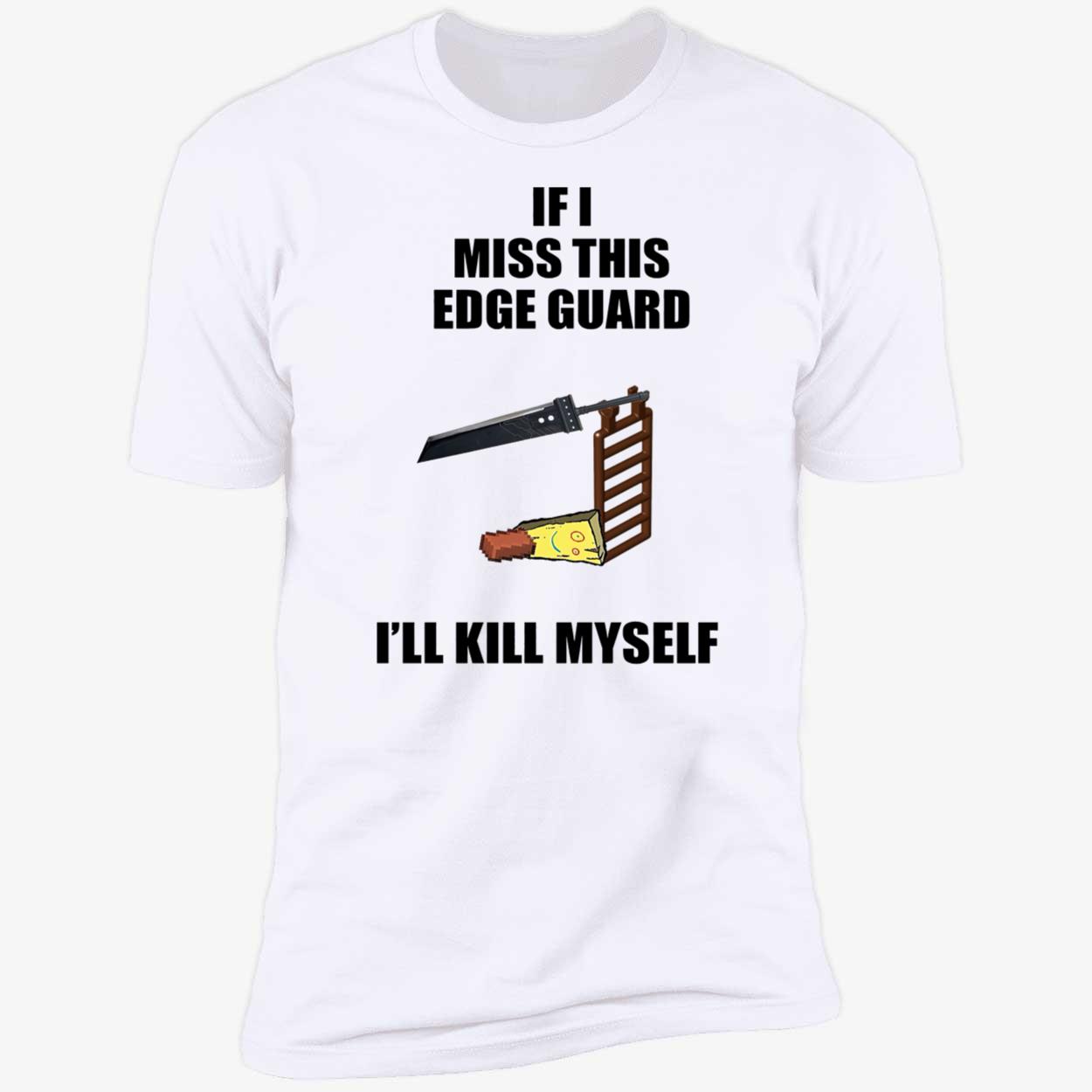 If I Miss This Edge Guard I’Ll Kill Myself Shirt If I Miss This Edge Guard I’Ll Kill Myself Shirt