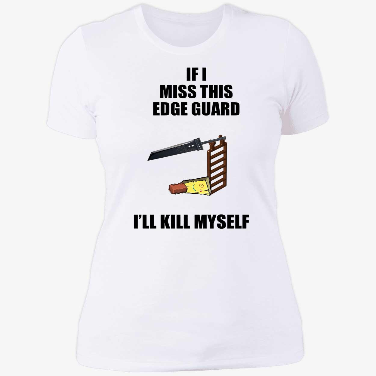 If I Miss This Edge Guard I’Ll Kill Myself Shirt If I Miss This Edge Guard I’Ll Kill Myself Shirt