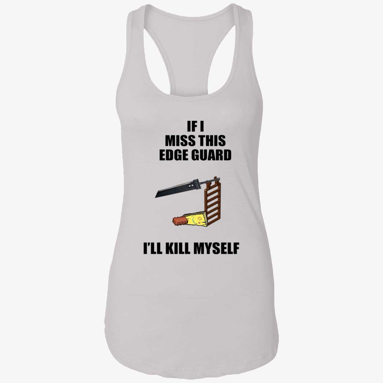 If I Miss This Edge Guard I’Ll Kill Myself Shirt If I Miss This Edge Guard I’Ll Kill Myself Shirt