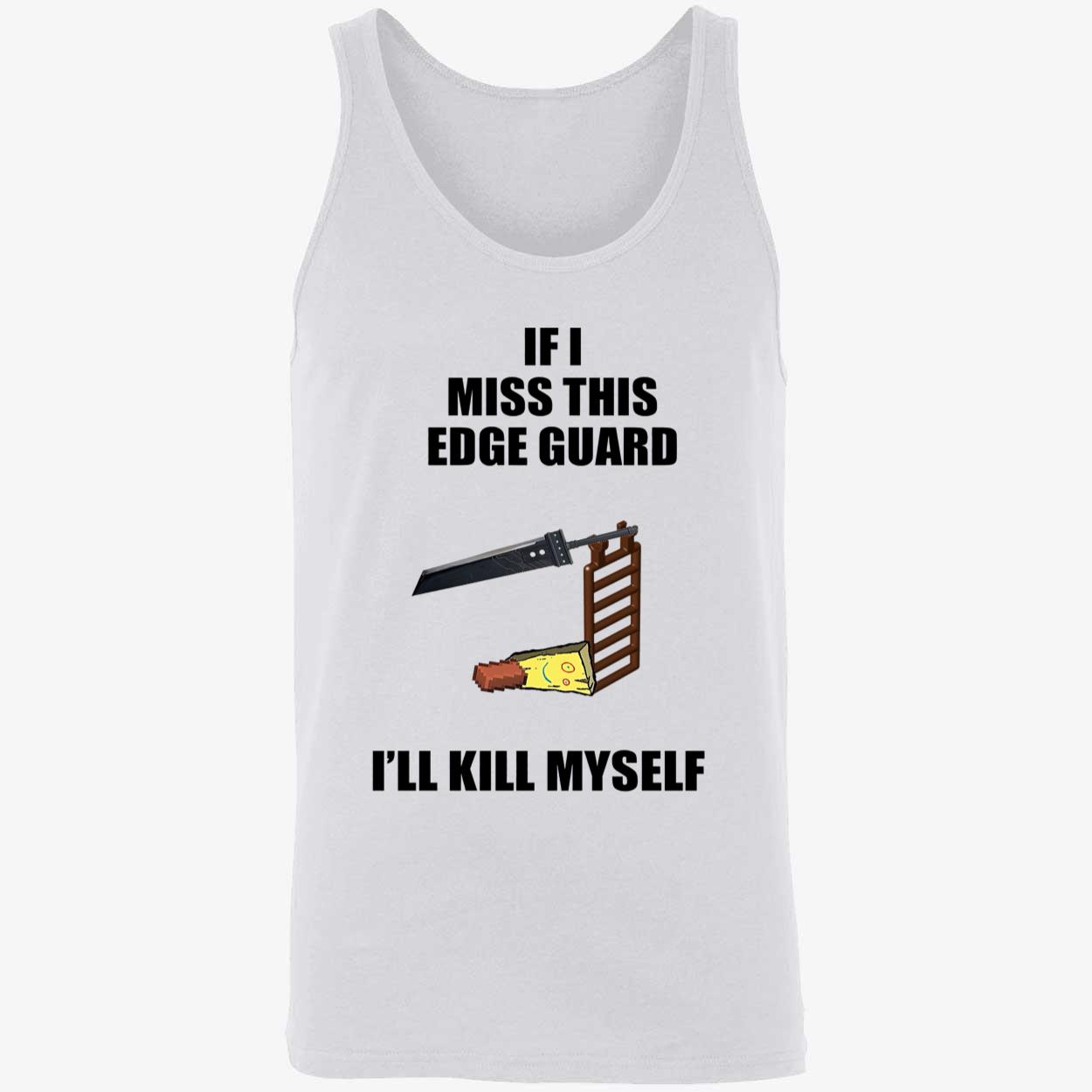If I Miss This Edge Guard I’Ll Kill Myself Shirt If I Miss This Edge Guard I’Ll Kill Myself Shirt