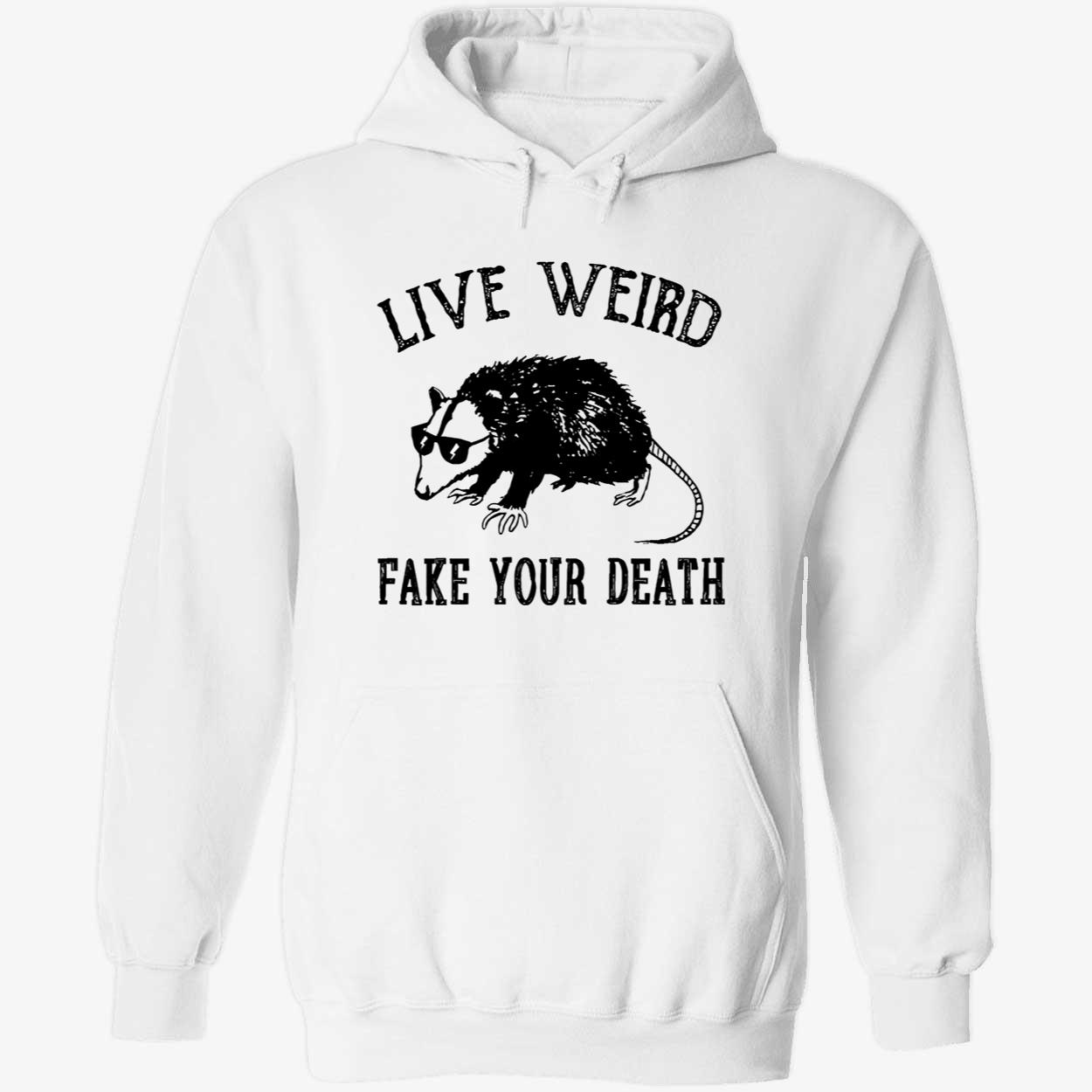 Opossum Live Weird Your Death Shirt Opossum Live Weird Your Death Shirt