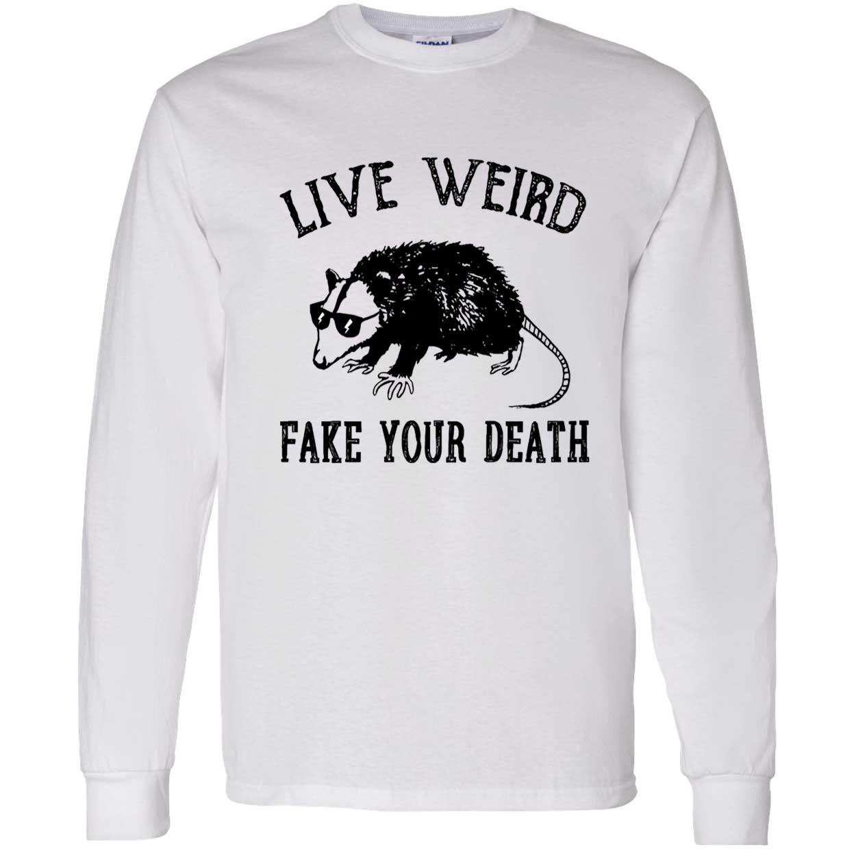 Opossum Live Weird Your Death Shirt Opossum Live Weird Your Death Shirt