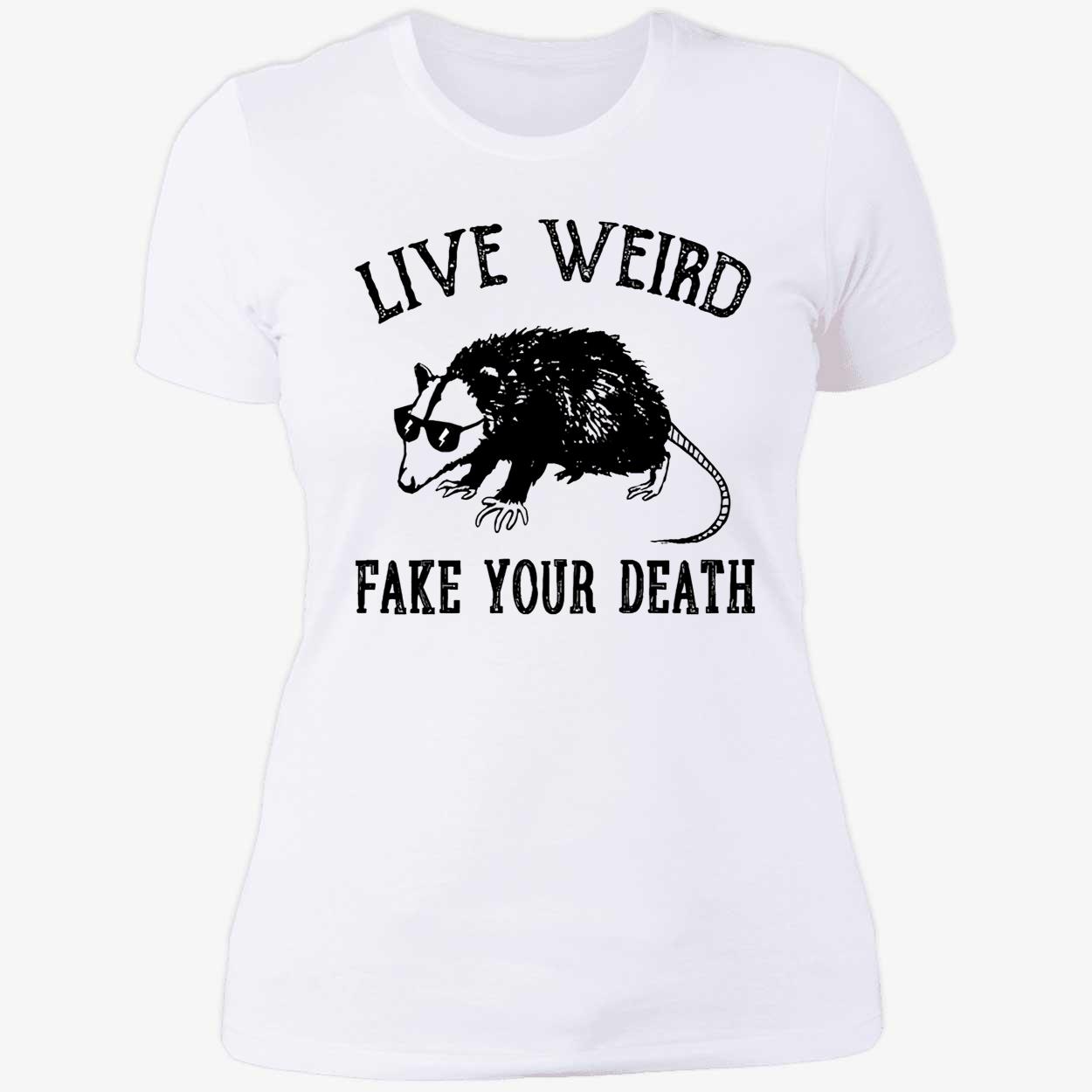 Opossum Live Weird Your Death Shirt Opossum Live Weird Your Death Shirt