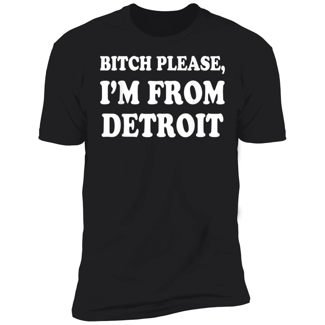 Bitch Please I’M From Detroit Shirt Bitch Please I’M From Detroit Shirt