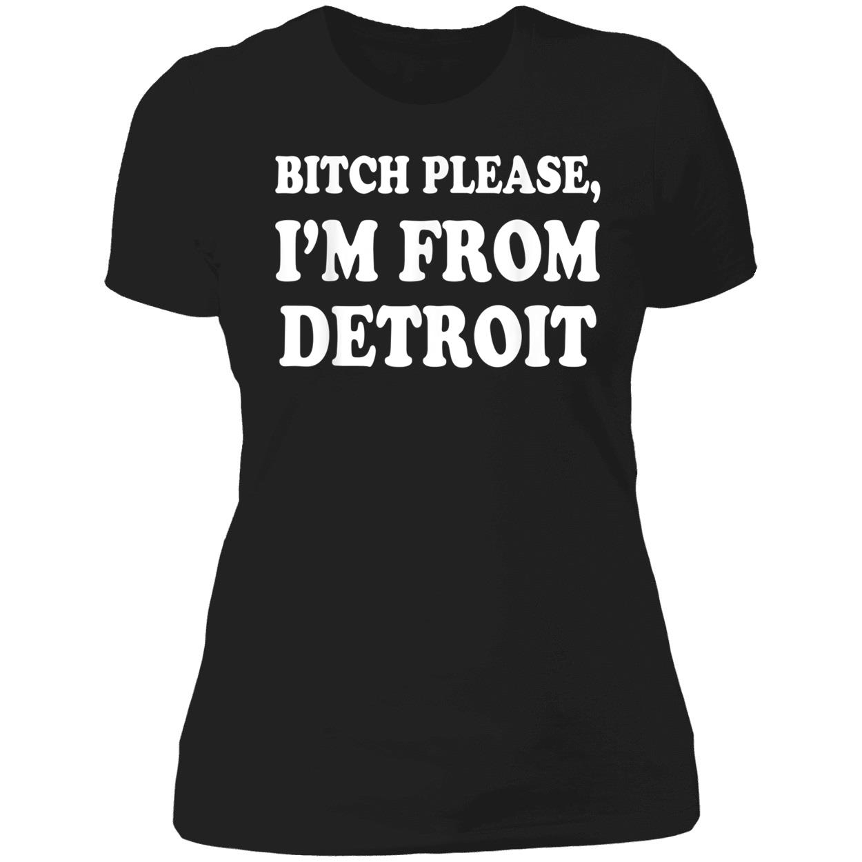 Bitch Please I’M From Detroit Shirt Bitch Please I’M From Detroit Shirt