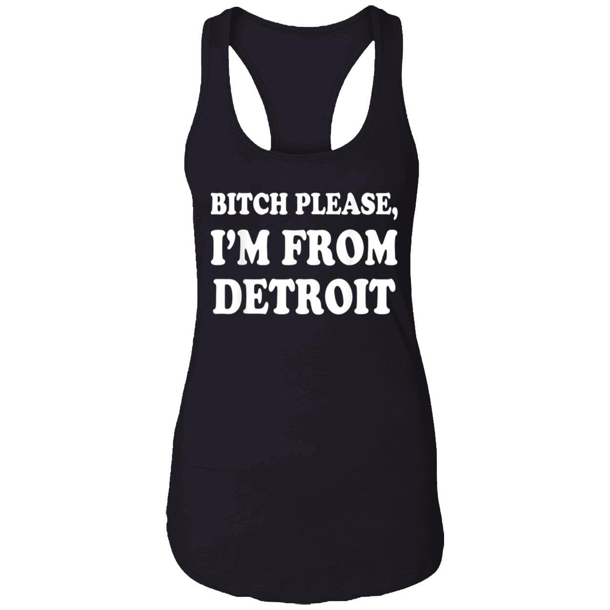 Bitch Please I’M From Detroit Shirt Bitch Please I’M From Detroit Shirt