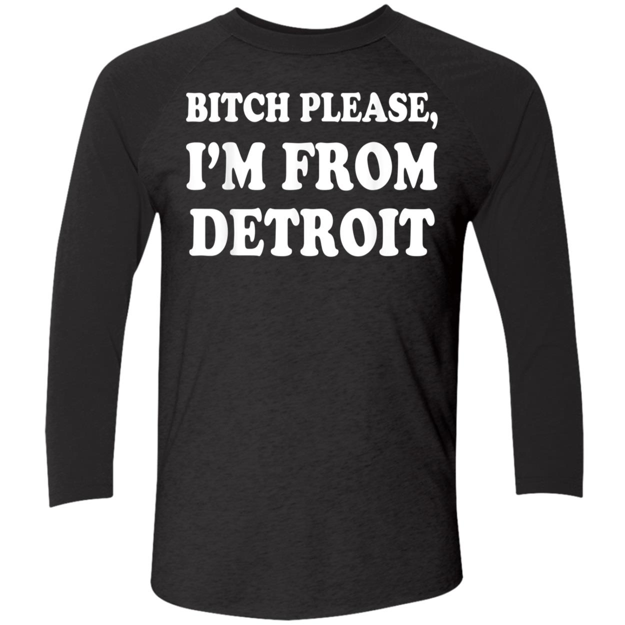 Bitch Please I’M From Detroit Shirt Bitch Please I’M From Detroit Shirt