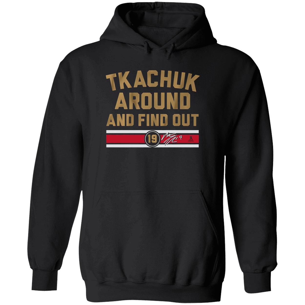 Tkachuk Around And Find Out Shirt Tkachuk Around And Find Out Shirt