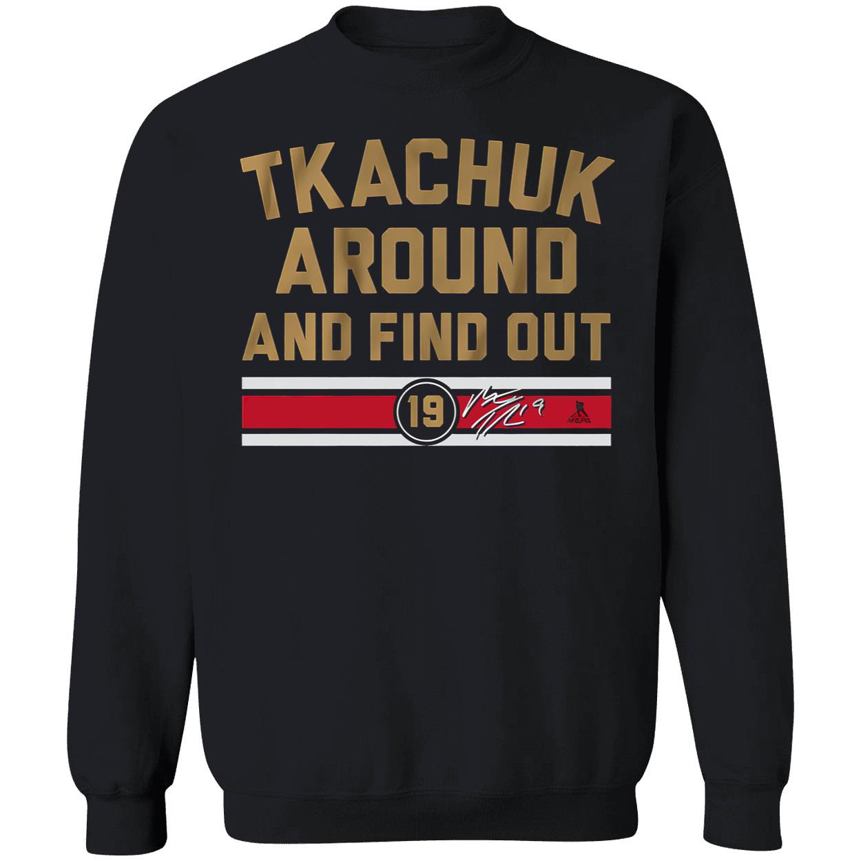 Tkachuk Around And Find Out Shirt Tkachuk Around And Find Out Shirt