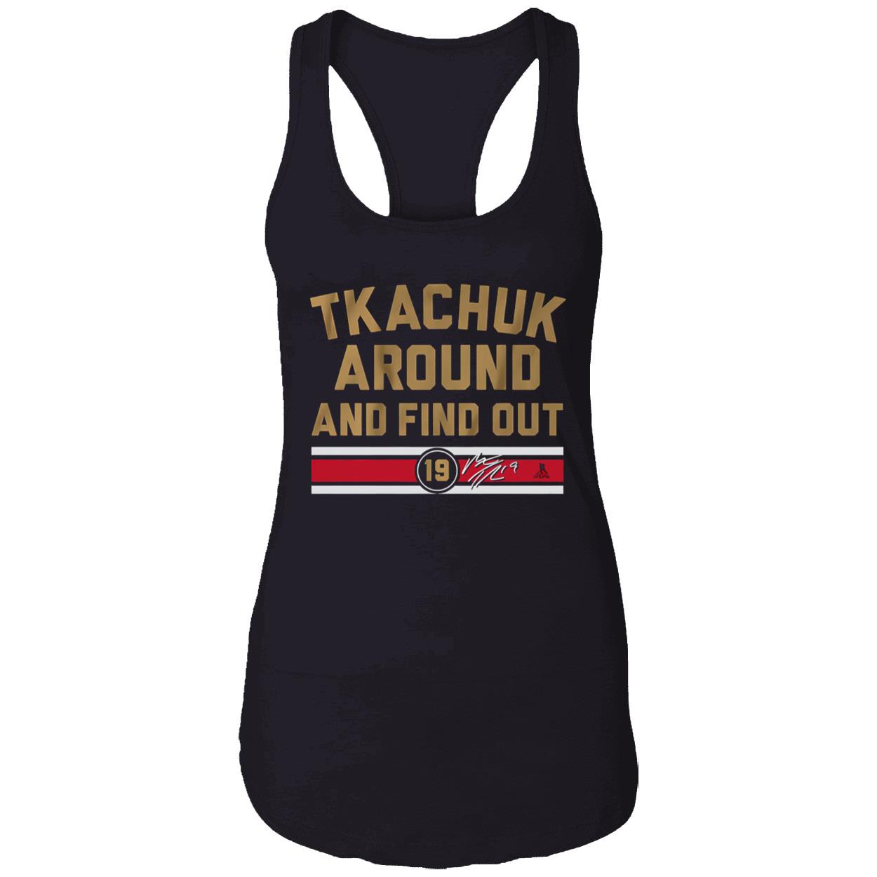 Tkachuk Around And Find Out Shirt Tkachuk Around And Find Out Shirt
