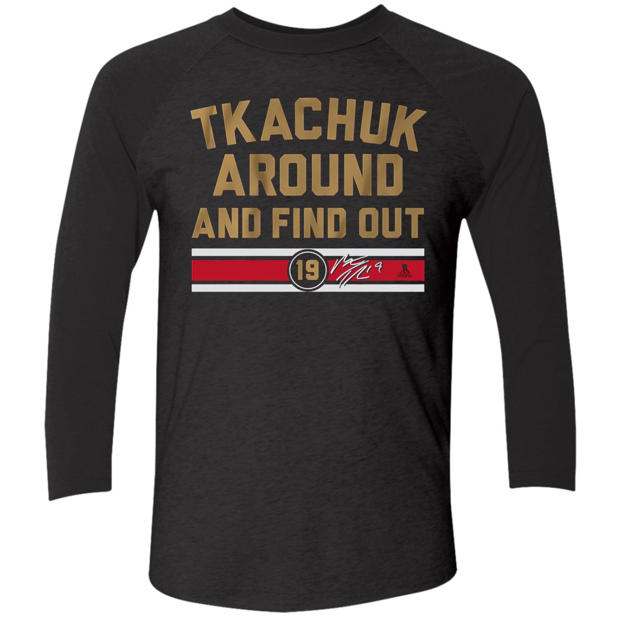 Tkachuk Around And Find Out Shirt Tkachuk Around And Find Out Shirt