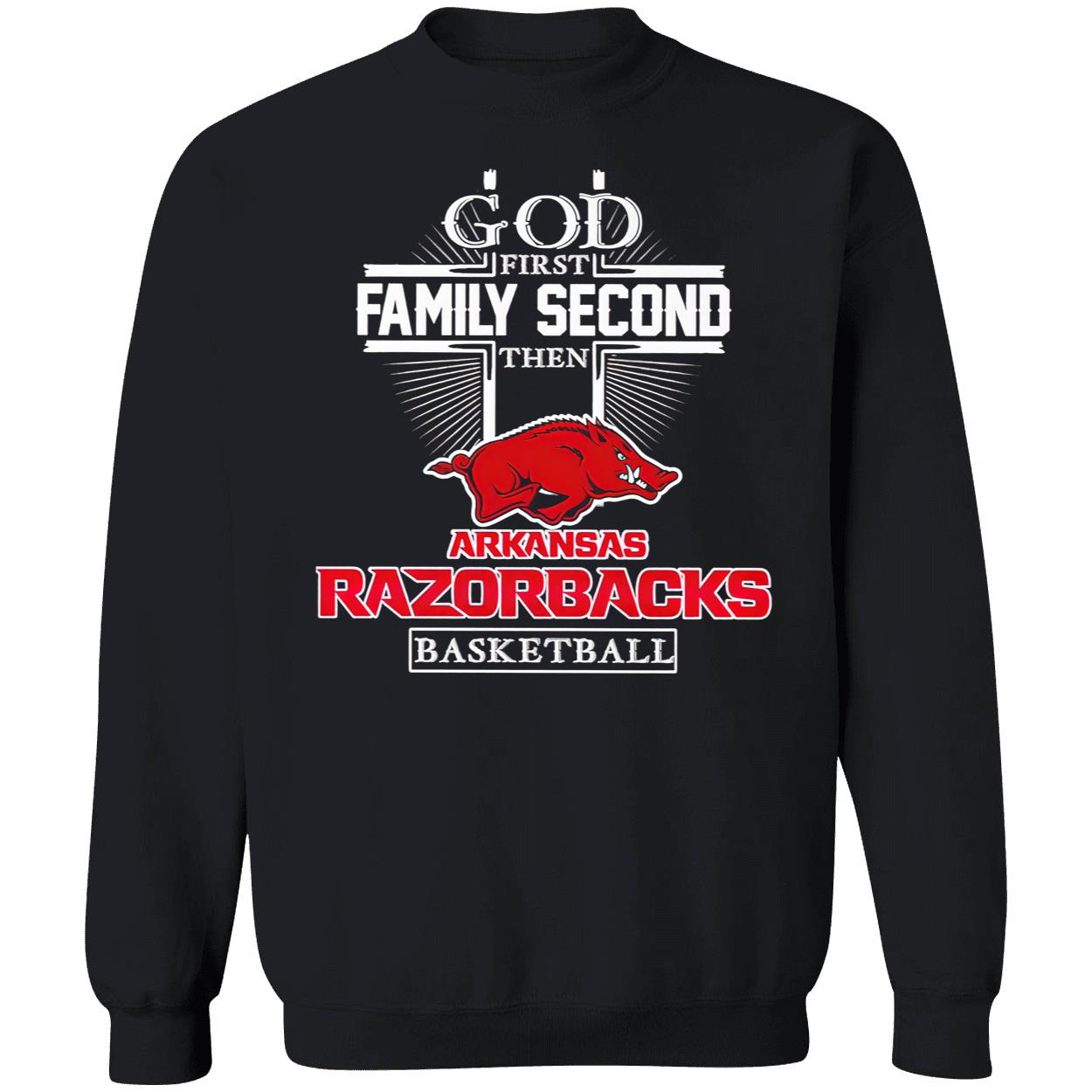 God First Family Second Then Razorbacks Basketball Shirt God First Family Second Then Razorbacks Basketball Shirt