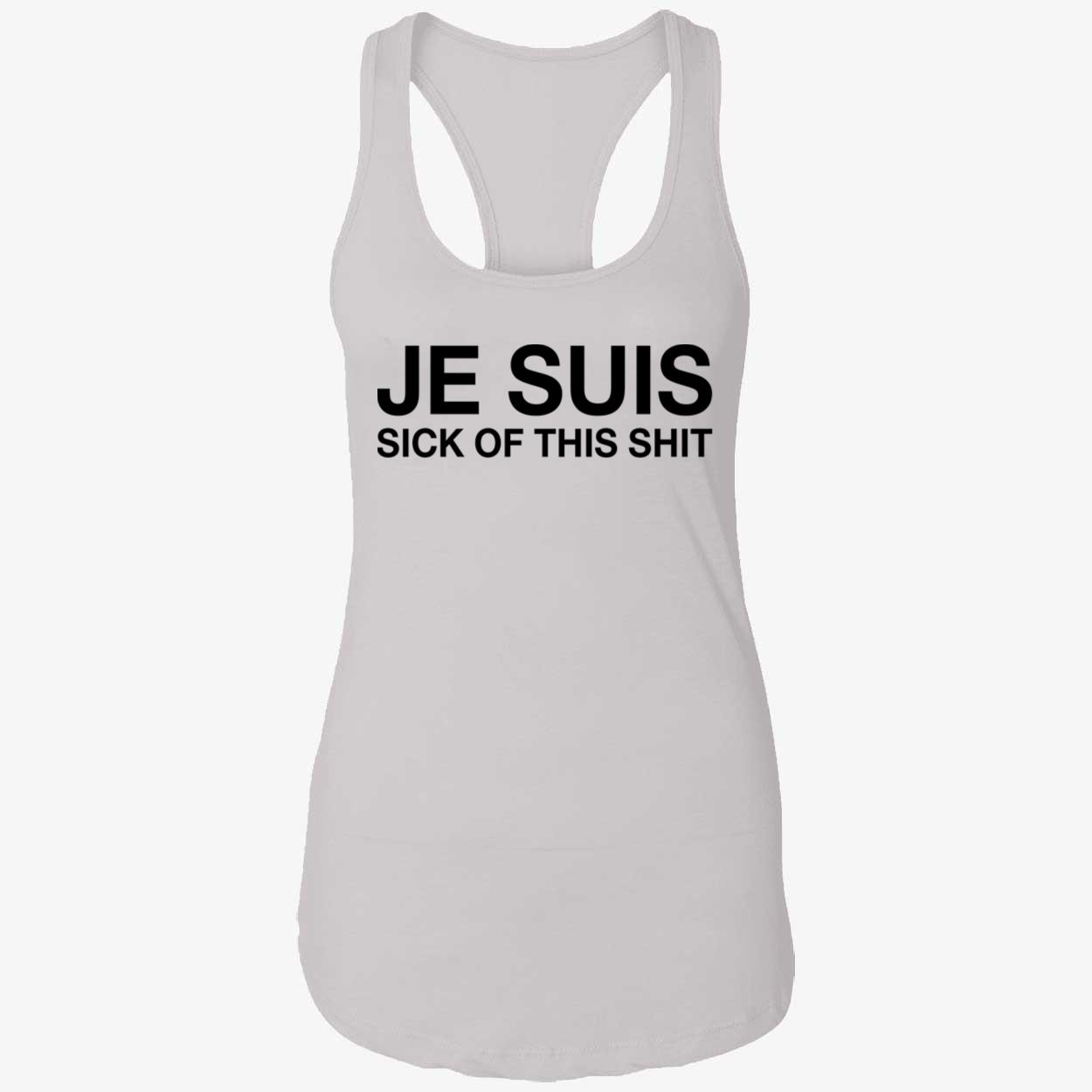 Je Suis Sick Of This Sh*T Shirt Je Suis Sick Of This Sh*T Shirt
