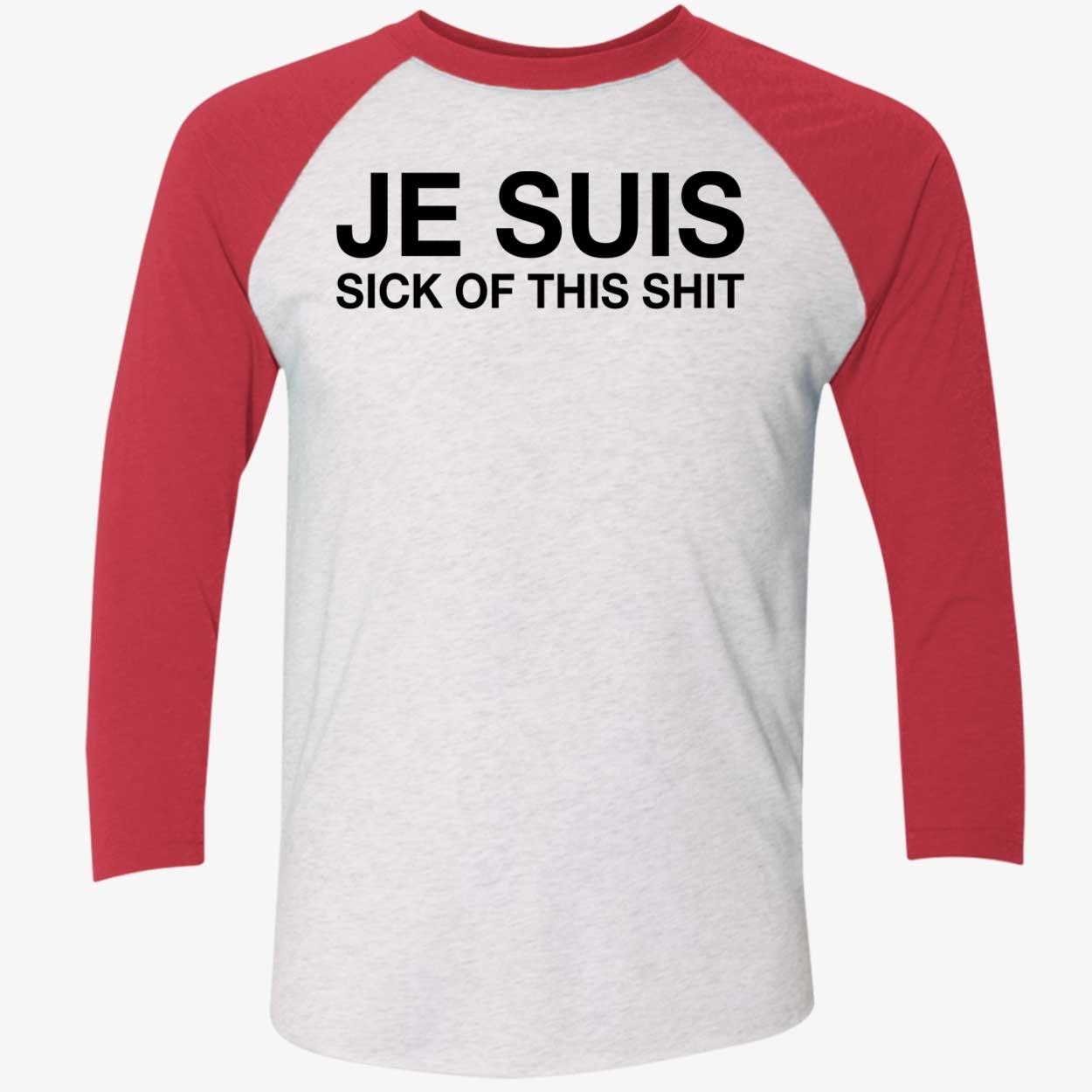 Je Suis Sick Of This Sh*T Shirt Je Suis Sick Of This Sh*T Shirt