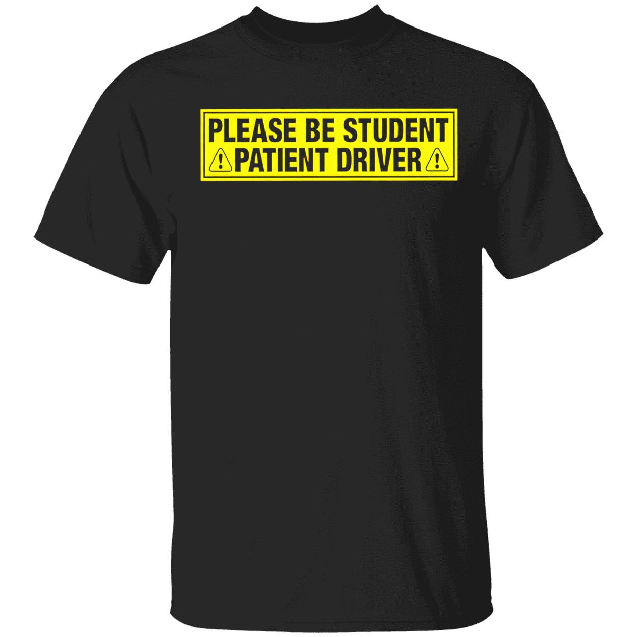 Please Be Student Patient Driver T-Shirt